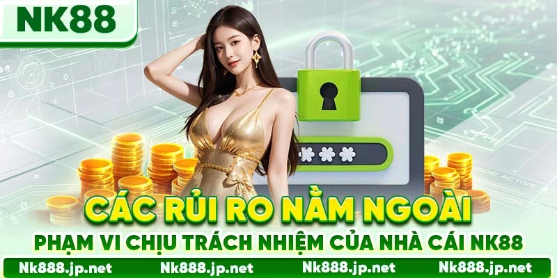 Các rủi ro nằm ngoài phạm vi chịu trách nhiệm của nhà cái