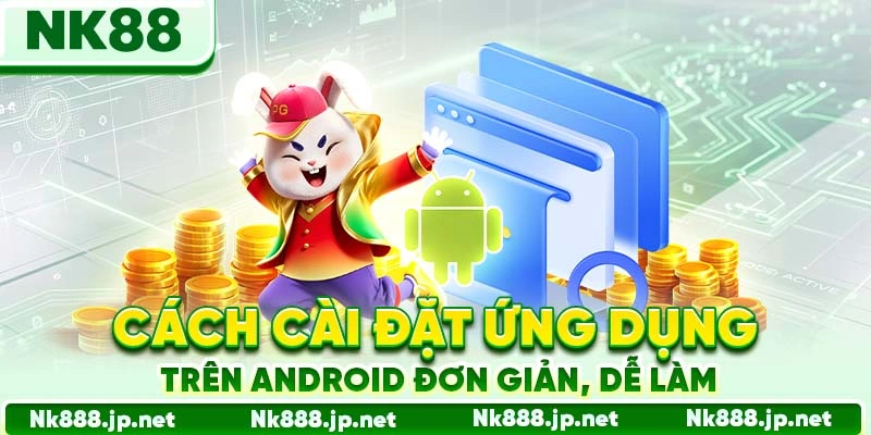 Cách cài đặt ứng dụng trên Android đơn giản, dễ làm