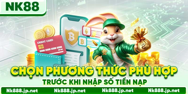 Chọn phương thức phù hợp trước khi nhập số tiền nạp