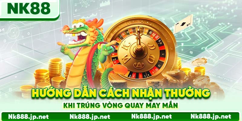 Hướng dẫn cách nhận thưởng khi trúng vòng quay may mắn