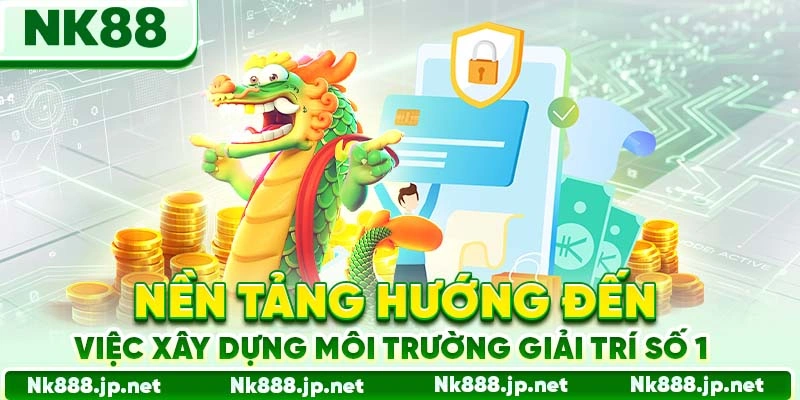 Nền tảng hướng đến việc xây dựng môi trường giải trí số 1