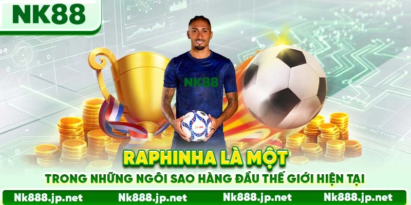 Raphinha là một trong những ngôi sao hàng đầu thế giới hiện tại