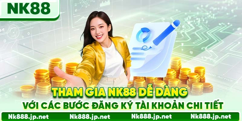Tham gia Nk88 dễ dàng với các bước đăng ký tài khoản chi tiết